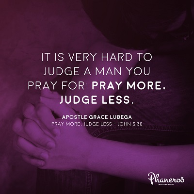 Phaneroo Devotion: Pray More, Judge Less