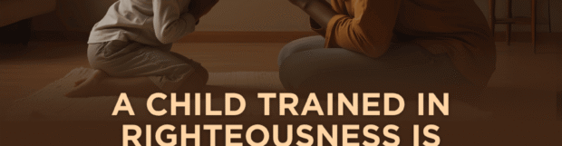 Family Series: Train Up A Child – A Promise Of Preservation