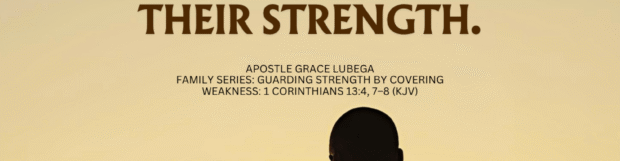 Family Series: Guarding Strength By Covering Weakness
