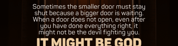 When Smaller Doors Shut For Bigger Doors
