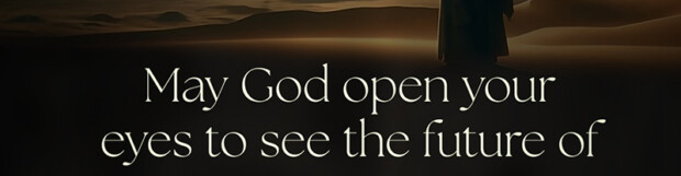 A Dream Bigger Than Your Lifetime
