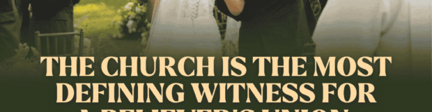Marriage Series: The Witness of the Church